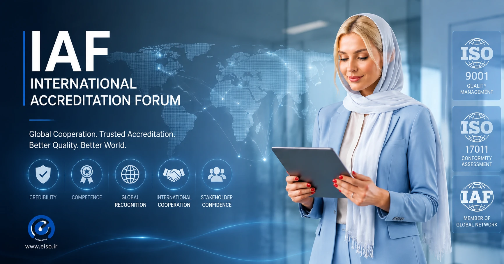 IAF چیست،  International Accreditation Forum ، نهاد اعتباردهی بین‌المللی ،  مراکز صدور گواهینامه ، استانداردهای بین‌المللی ، اعتبار جهانی گواهینامه ، همکاری IAF با DGQ و UKAS ، مزایای گواهینامه تحت اعتبار IAF